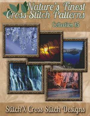 Nature's Finest Cross Stitch Pattern Collection No. 15 de Tracy Warrington