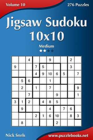 Jigsaw Sudoku 10x10 - Medium - Volume 10 - 276 Puzzles de Nick Snels