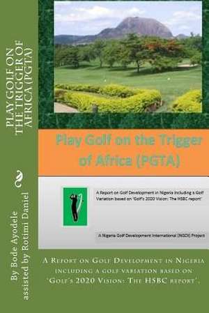 Play Golf on the Trigger of Africa (Pgta) de MR Anthony Olabode Ayodele