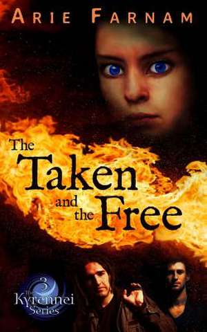 The Taken and the Free de Arie Farnam