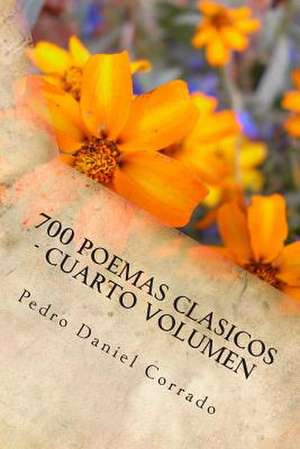 700 Poemas Clasicos - Cuarto Volumen de MR Pedro Daniel Corrado