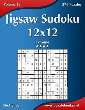 Jigsaw Sudoku 12x12 - Extreme - Volume 19 - 276 Puzzles de Nick Snels