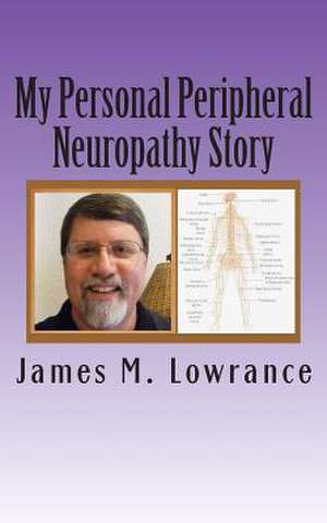 My Personal Peripheral Neuropathy Story de James M. Lowrance