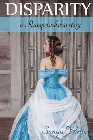 Disparity - A Rumplestiltskin Story (Fairy Tales Retold) de Sonya Writes