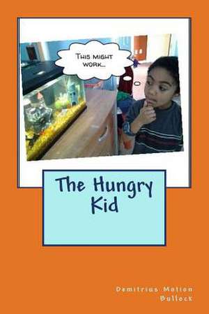 The Hungry Kid de Demitrius Motion Bullock