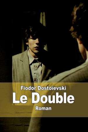 Le Double de Fiodor Dostoievski