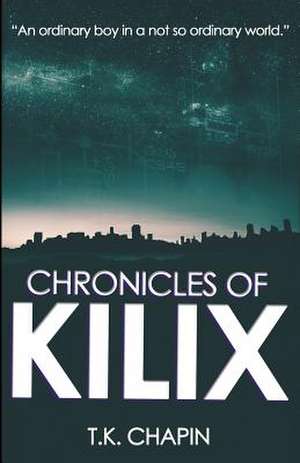 Chronicles of Kilix de T. K. Chapin