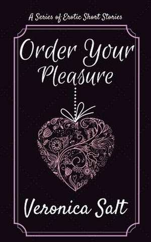 Order Your Pleasure de Veronica Salt