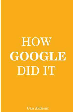 How Google Did It de Can Akdeniz