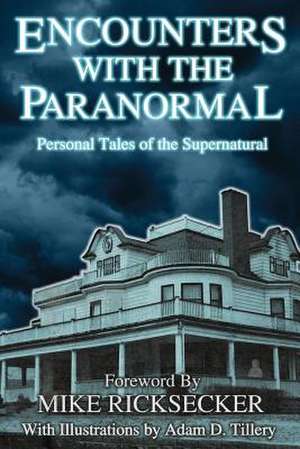 Encounters with the Paranormal de Mike Ricksecker