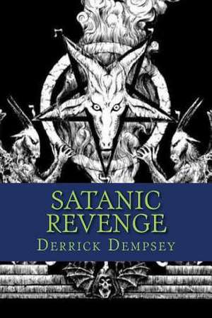 Satanic Revenge de Derrick O. Dempsey