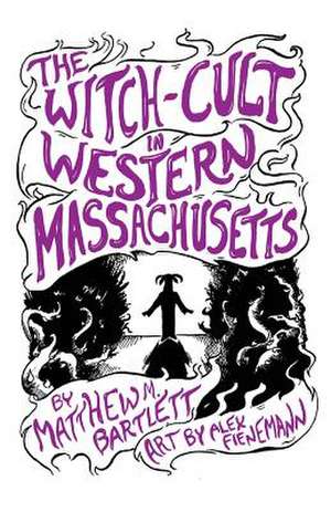 The Witch-Cult in Western Massachusetts de Matthew M. Bartlett