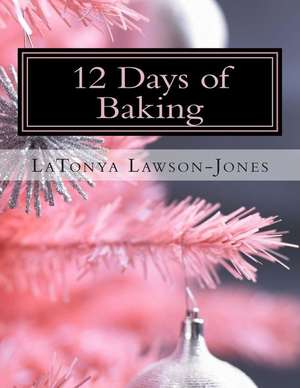 12 Days of Baking de Latonya Lawson-Jones