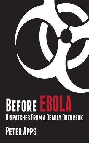 Before Ebola de MR Peter Apps