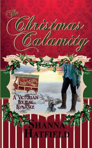 The Christmas Calamity de Shanna Hatfield