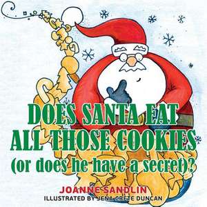 Does Santa Eat All Those Cookies (or Does He Have a Secret)? de Joanne Sandlin