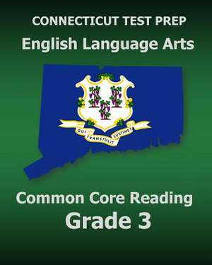 Connecticut Test Prep English Language Arts Common Core Reading Grade 3 de Test Master Press Connecticut