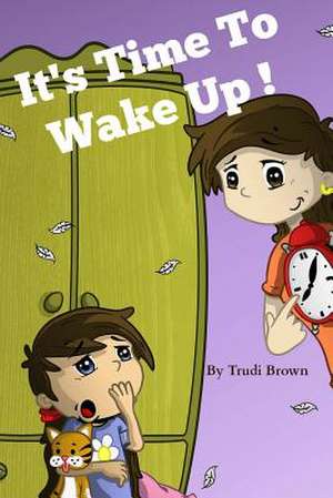 It's Time to Wake Up! de Trudi D. Brown