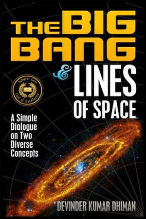 The Big Bang and Lines of Space de MR Devinder Kumar Dhiman