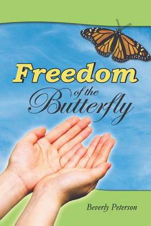 Freedom of the Butterfly de Beverly Peterson