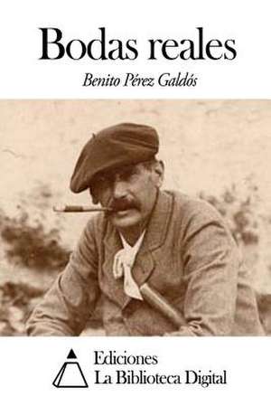 Bodas Reales de Benito Perez Galdos