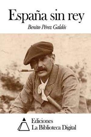 Espana Sin Rey de Benito Perez Galdos