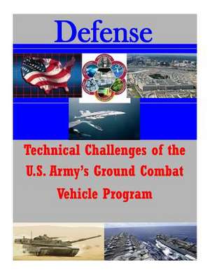 Technical Challenges of the U.S. Army's Ground Combat Vehicle Program de Congressional Budget Office