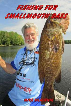 Fishing for Smallmouth Bass de Mike Mladenik