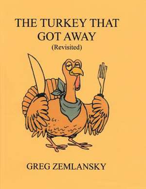 The Turkey That Got Away (Revisited) de Greg Zemlansky