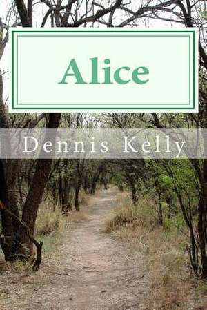 Alice de MR Dennis Kelly
