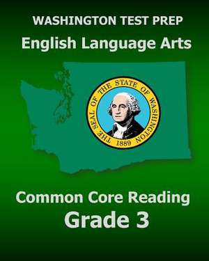 Washington Test Prep English Language Arts Common Core Reading Grade 3 de Test Master Press Washington