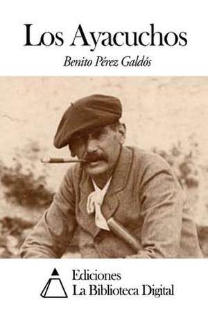 Los Ayacuchos de Benito Perez Galdos