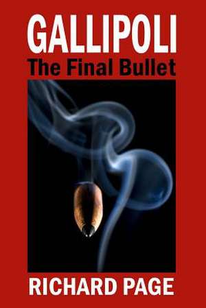 Gallipoli - The Final Bullet de Richard Page