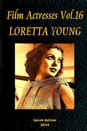 Film Actresses Vol.16 Loretta Young de Iacob Adrian