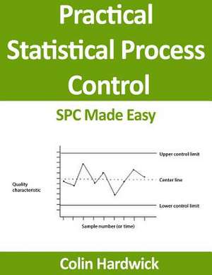 Practical Statistical Process Control de Colin P. Hardwick