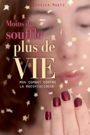 Moins de Souffle, Plus de Vie de Jessica Maetz