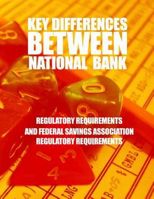 Key Differences Between National Bank Regulatory Requirements and Federal Savings Association Regulatory Requirements de Comptroller of the Currency