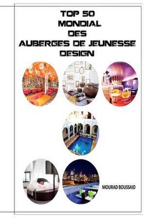 Top 50 Mondial Des Auberges de Jeunesse Design de Mourad Boussaid