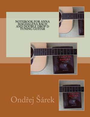 Notebook for Anna Magdalena Bach and Double Drop D Tuning Guitar de Ondrej Sarek