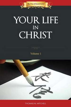 Your Life in Christ de Thomas M. Mitchell