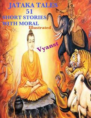 Jataka Tales - 51 Short Stories with Moral (Illustrated) de Anonymous