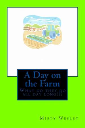 A Day on the Farm de Misty L. Wesley