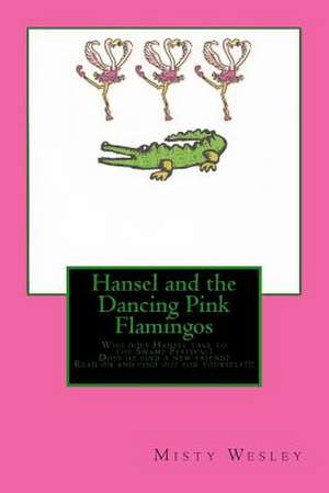 Hansel and the Dancing Pink Flamingos de Misty L. Wesley