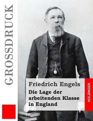 Die Lage Der Arbeitenden Klasse in England (Grossdruck) de Friedrich Engels