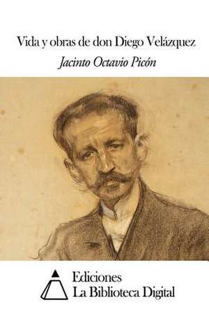 Vida y Obras de Don Diego Velazquez de Jacinto Octavio Picon