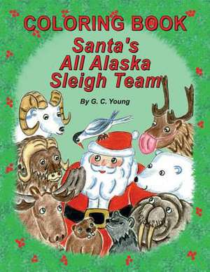 Coloring Book, Santa's All Alaska Sleigh Team de G. C. Young