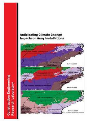 Anticipating Climate Change Impacts on Army Installations de U. S. Army Corps of Engineers