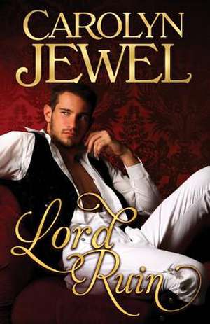 Lord Ruin de Carolyn Jewel