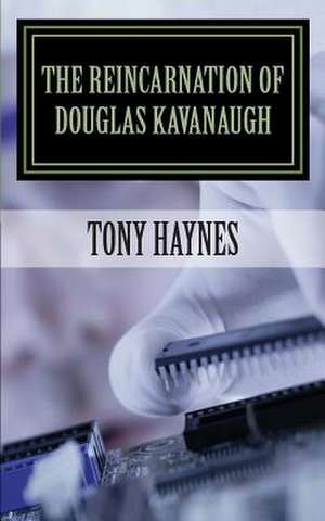 The Reincarnation of Douglas Kavanaugh de MR Tony Haynes