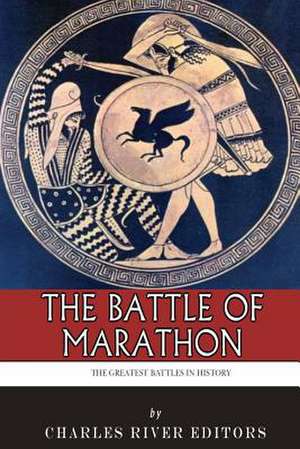 The Greatest Battles in History de Charles River Editors